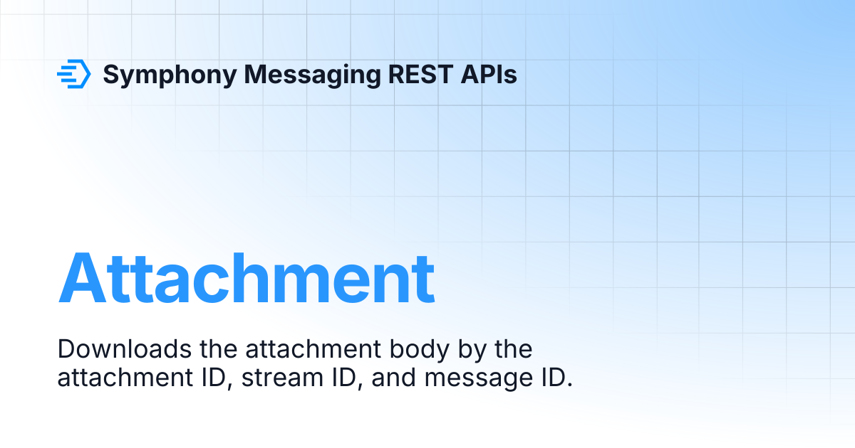 Attachment | Symphony Messaging REST APIs