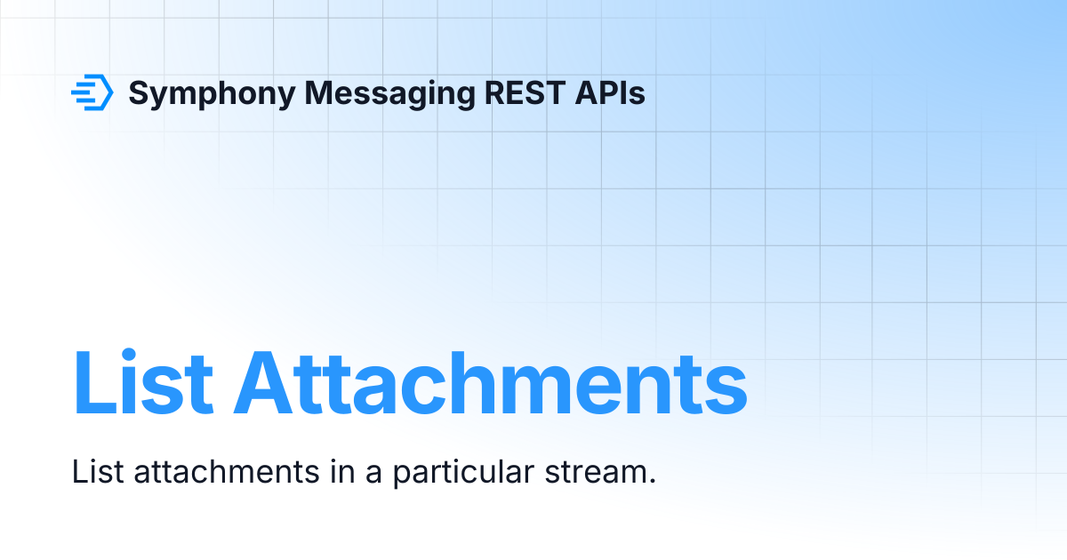 List Attachments | Symphony Messaging REST APIs