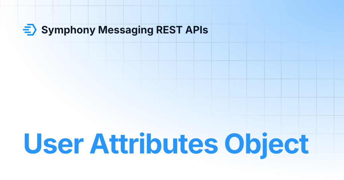 User Attributes Object | Symphony Messaging REST APIs
