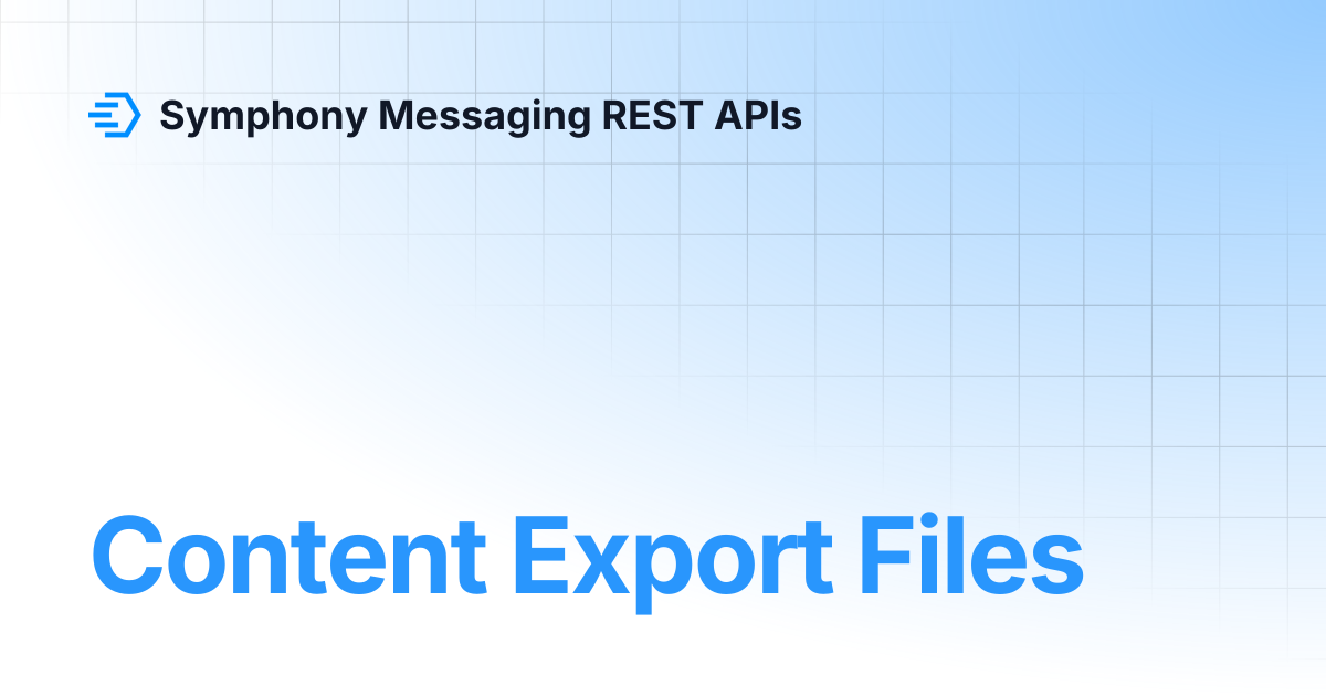 Content Export Files | Symphony Messaging REST APIs