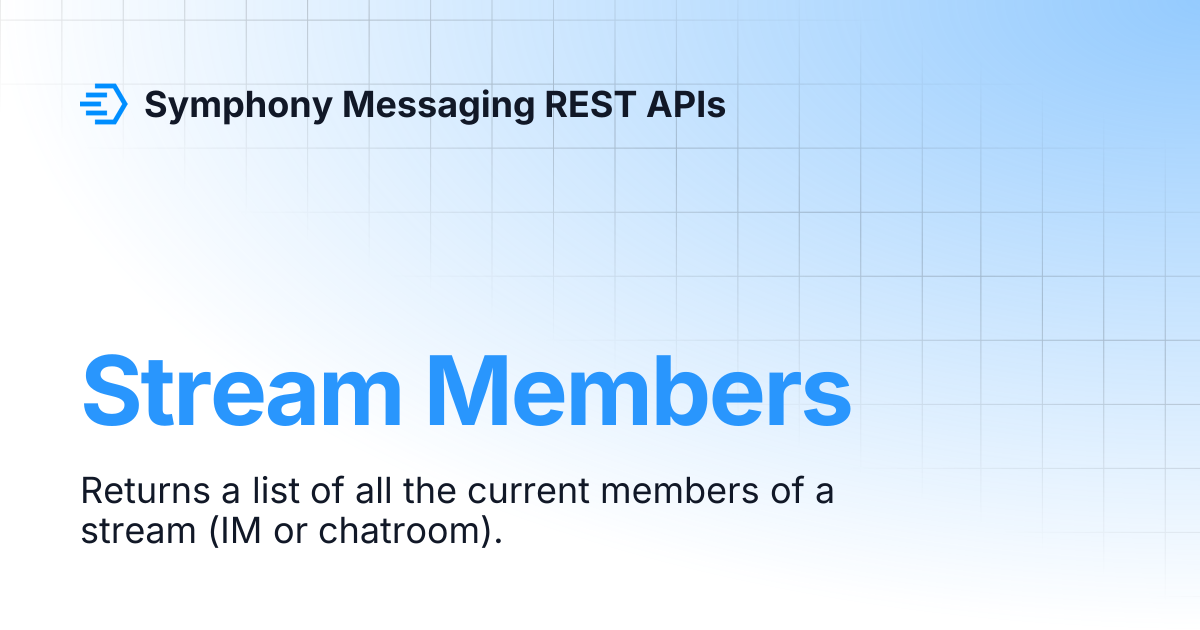 Stream Members | Symphony Messaging REST APIs